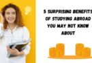 5 Surprising Benefits of Studying Abroad You May Not Know About