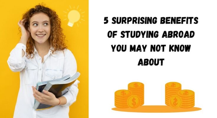 5 Surprising Benefits of Studying Abroad You May Not Know About