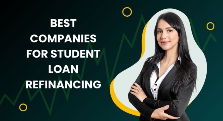 Best Companies For Student Loan Refinancing