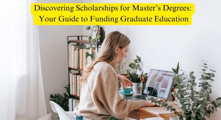 Discovering Scholarships for Master’s Degrees: Your Guide to Funding Graduate Education